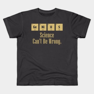 Genius science can't be wrong periodic table design. Kids T-Shirt